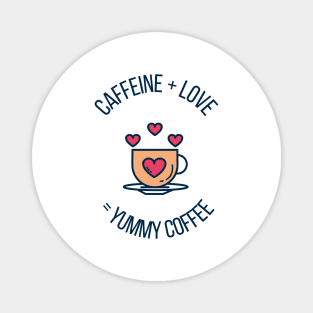 Caffeine + Love = Yummy Coffee Cute Gift for Coffee Lovers Magnet